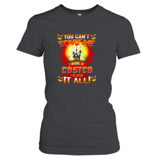 You can’t scare me i work at costco i’ve seen it all Halloween shirt T-Shirt Hoodie