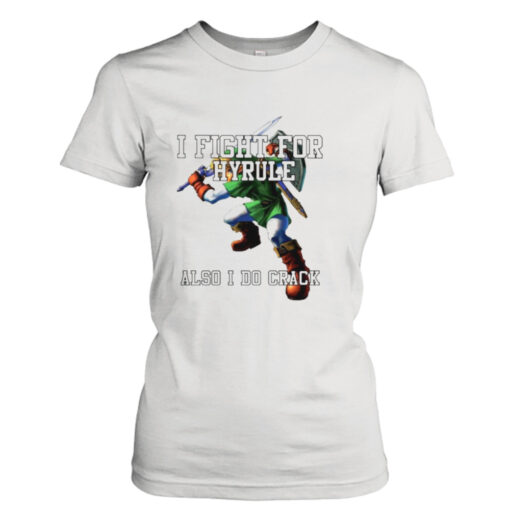 Zelda I fight for hyrule also I do crack T- T-Shirt Hoodies