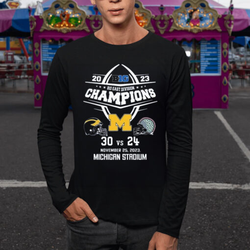 2023 B10 East Division Champions Michigan Wolverines 30 Vs 24 Ohio State November 25 2023 Michigan Stadium TShirt