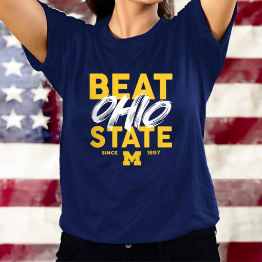 Beat Ohio State Michigan Since 1897 T-Shirts