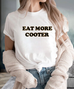 Eat More Cooter T-Shirts