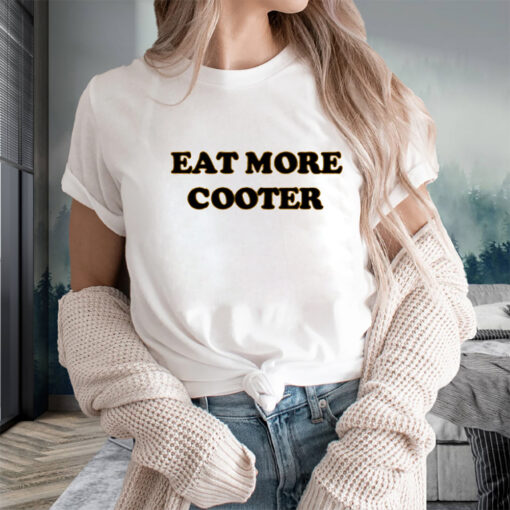 Eat More Cooter T-Shirts