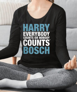 Harry Everybody Counts Or Nobody Counts Bosch Shirt