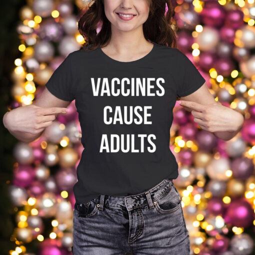 Justin Trudeau Vaccines Cause Adults T-Shirt