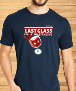 Last Glass Standing Shirt