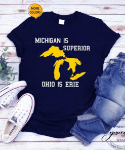 Michigan Is Superior Ohio Is Erie T-Shirt