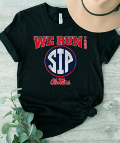 OLE MISS FOOTBALL WE RUN THE SIP T-Shirt