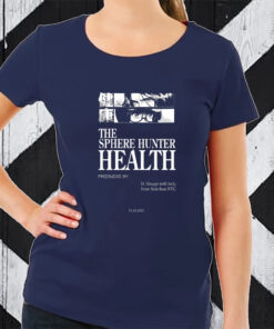 The Sphere Hunter Health Produced By D Sloogs TShirt