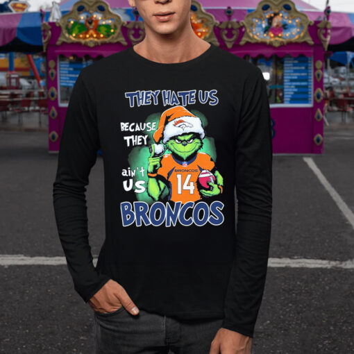 They Hate Us Because Ain’t Us Denver Broncos The Grinch Christmas TShirt