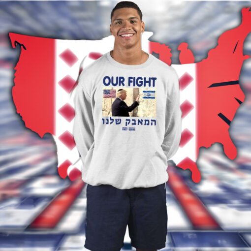 Trump Our Fight Support Israel T-Shirts