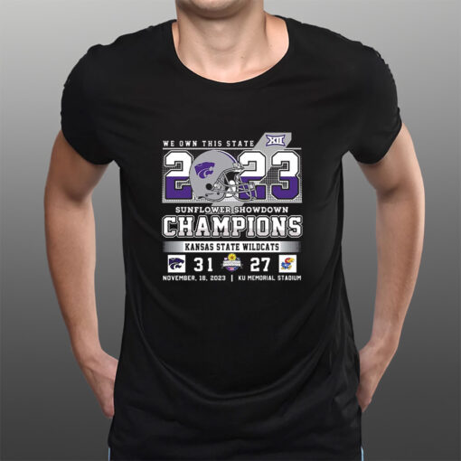 We Own This State 2023 Sunflower Showdown Champions Kansas State Wildcats 31 – 27 Ku Jayhawks November 18 2023 Ku Memorial Stadium T-Shirts