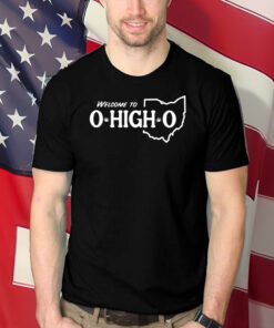 Welcome To O High O Shirts