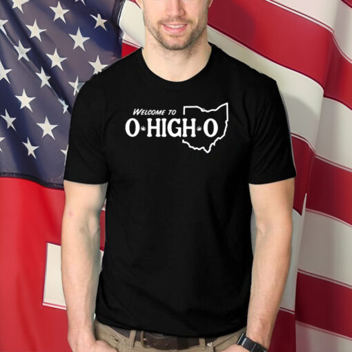 Welcome To O High O Shirts