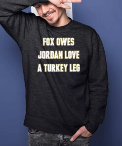 Aj Dillon Fox Owes Jordan Love A Turkey Leg T-Shirts