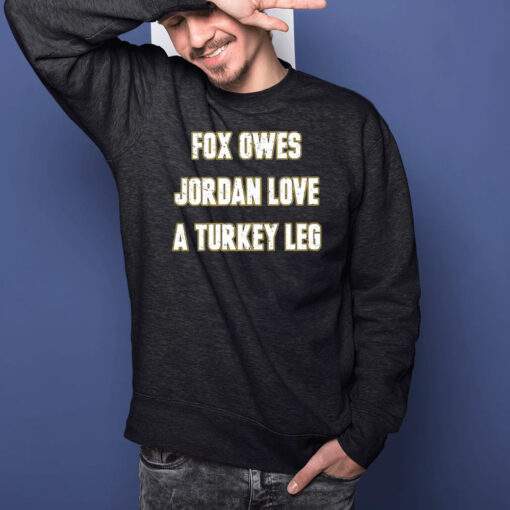 Aj Dillon Fox Owes Jordan Love A Turkey Leg T-Shirts