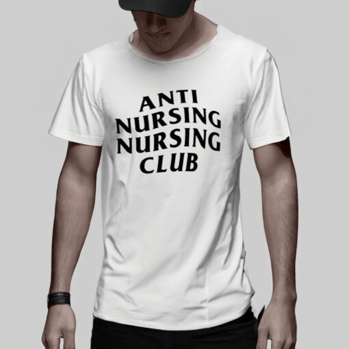 Anti Nursing Nursing Club TShirt