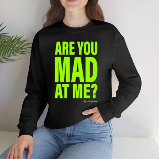 Are You Mad At Me Adhdlove T-Shirts