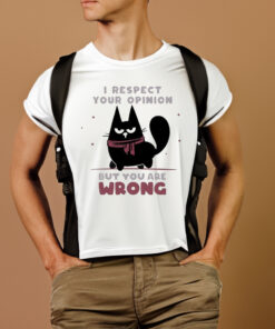 Black Cat I Respect Your Opinion But You Are Wrong Art T-Shirts