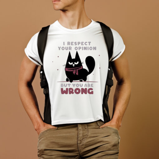 Black Cat I Respect Your Opinion But You Are Wrong Art T-Shirts