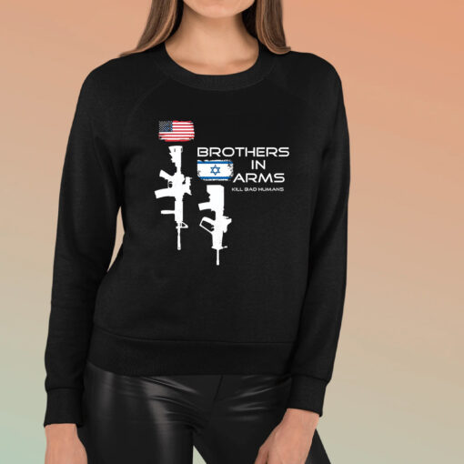 Brothers in Arms Israel kill bad humans TShirt