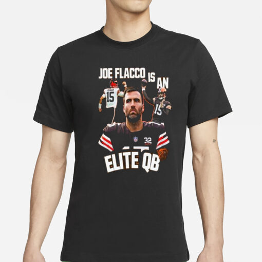 Browns Joe Flacco Is An Elite Qb T-Shirts