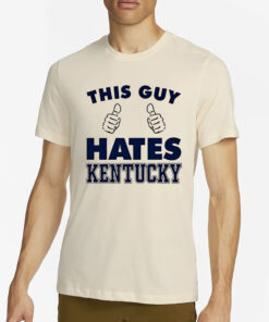 This Guy Hates Kentucky T-Shirt4