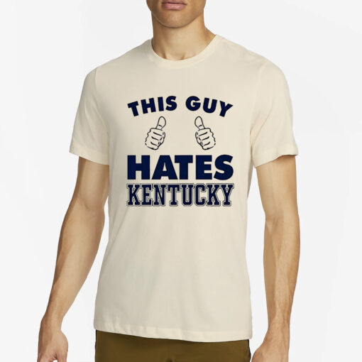 This Guy Hates Kentucky T-Shirt4