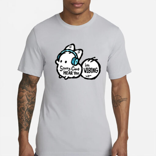 Anxiety Fox Sorry, Cant Hear You Im Vibing T-Shirt