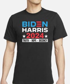 BIDEN HARRIS 2024 TRUTH HOPE DENCENCY T-SHIRTS