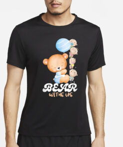 Bear Withe Us T-Shirt4