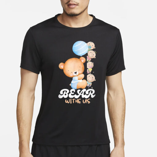 Bear Withe Us T-Shirt4