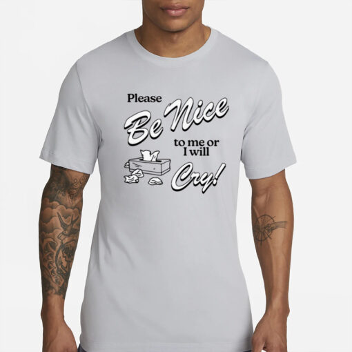 Cherrykitten Please Be Nice To Me Or I Will Cry T-Shirt