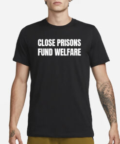 Close Prisons Fund Welfare T-Shirt1