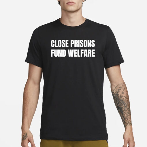 Close Prisons Fund Welfare T-Shirt1