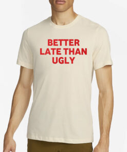 Davincc Deez Better Late Than Ugly T-Shirt4