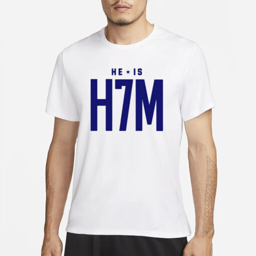He Is H7m T-Shirt