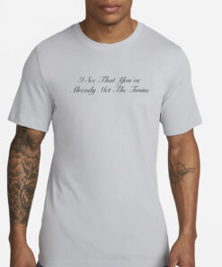 I See That You’ve Already Met The Twins T-Shirt