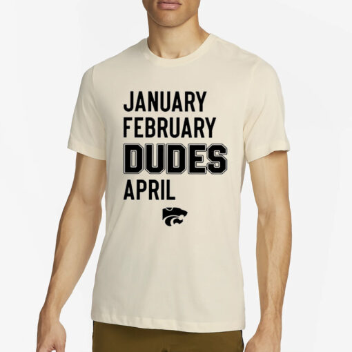 January February Dudes April T-Shirt4