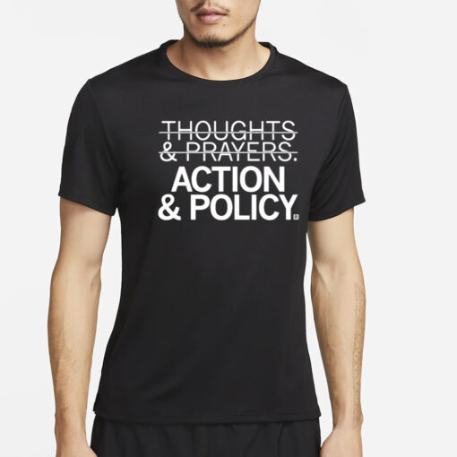 Thoughts And Prayers Action & Policy T-Shirt4