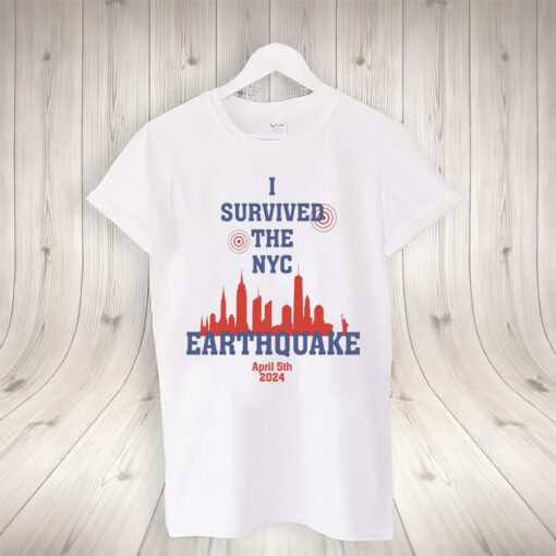 I Survived The Nyc Earthquake April 5Th 2024 T-Shirt