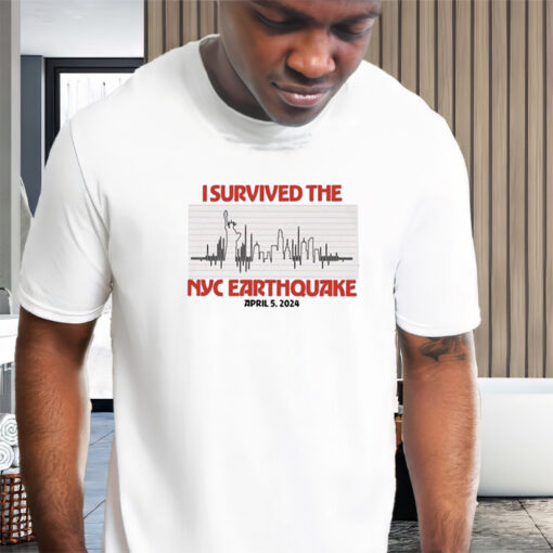 I Survived The Nyc Earthquake April 5Th 2024 T-Shirts