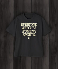 Everyone Watches Women's Sports T-Shirt