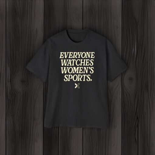 Everyone Watches Women's Sports T-Shirt